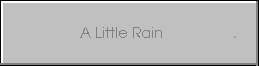 A
Little Rain